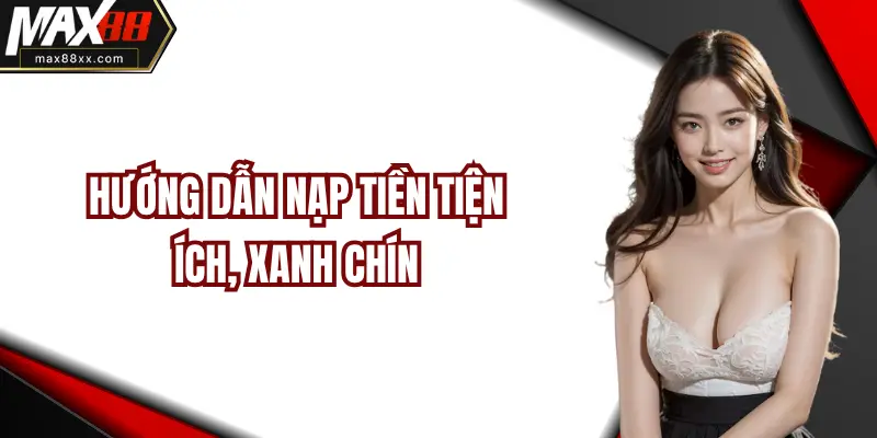 Hướng dẫn nạp tiền tiện ích, xanh chín