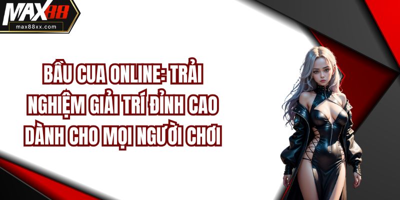 Bầu Cua Online: Trải Nghiệm Giải Trí Đỉnh Cao Dành Cho Mọi Người Chơi