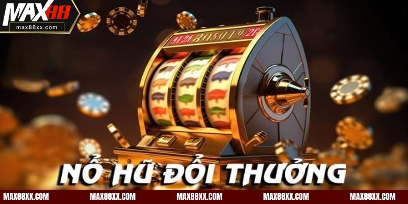 Đôi nét về sảnh game Nổ Hũ Max88