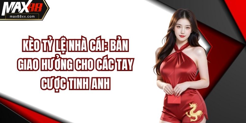 Kèo Tỷ Lệ Nhà Cái: Bản Giao Hưởng Cho Các Tay Cược Tinh Anh
